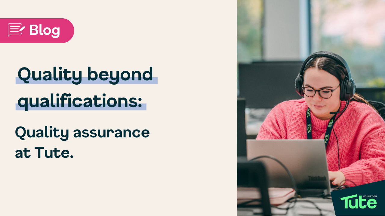 Quality beyond qualifications: Quality assurance at Tute