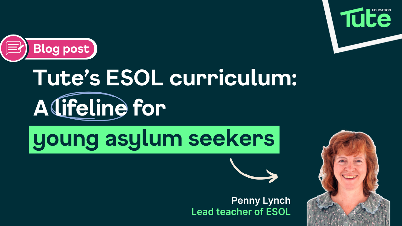 Tute’s ESOL curriculum: A lifeline for young asylum seekers