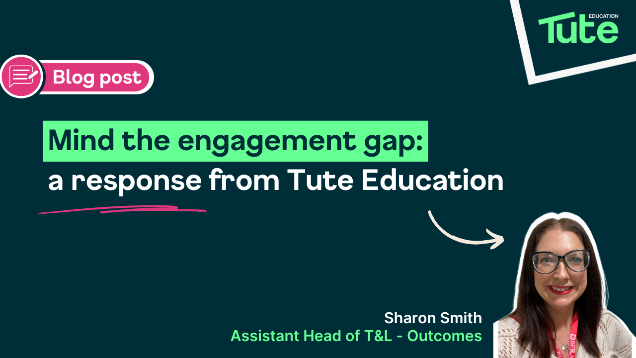 Mind the engagement gap: a response from Tute Education
