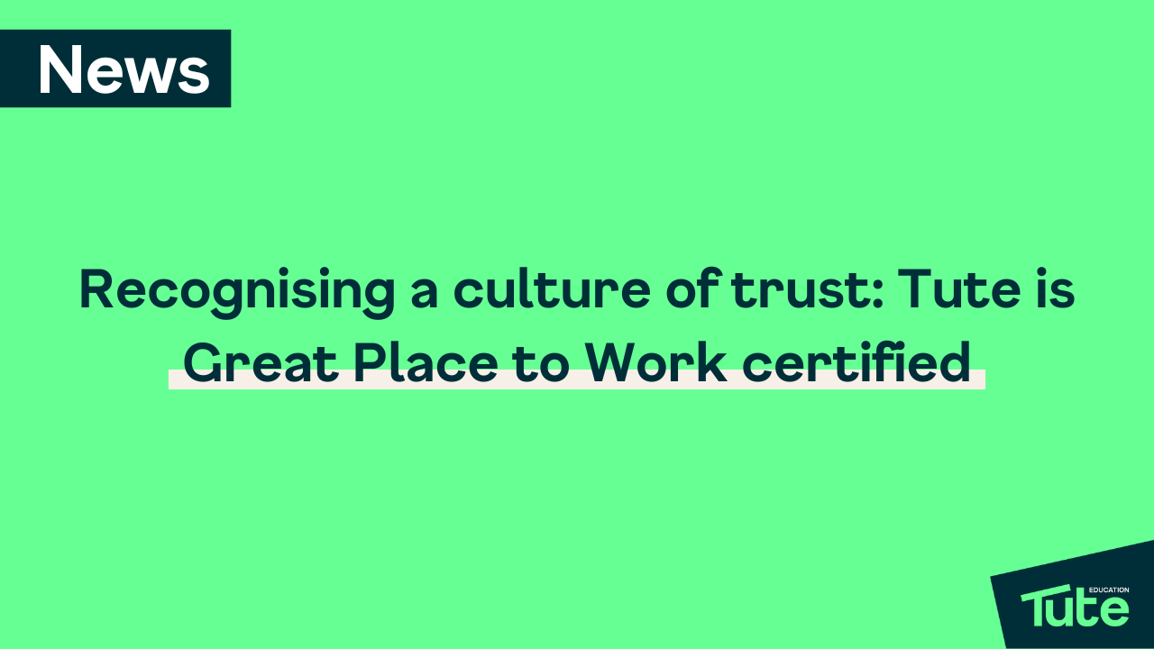 Recognising a culture of trust: Tute is Great Place To Work certified